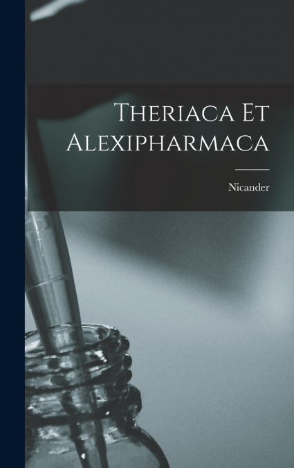 Theriaca Et Alexipharmaca