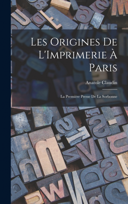 Les Origines De L’Imprimerie À Paris