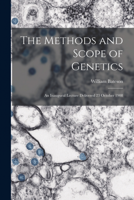 The Methods and Scope of Genetics