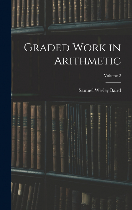 Graded Work in Arithmetic; Volume 2