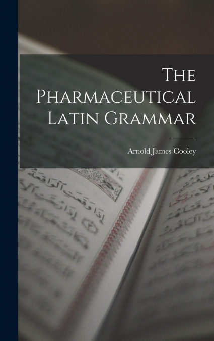 The Pharmaceutical Latin Grammar