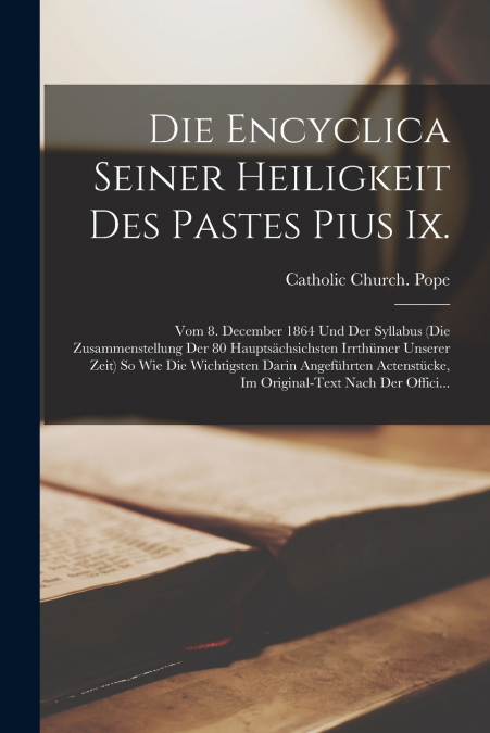 Die Encyclica Seiner Heiligkeit Des Pastes Pius Ix.