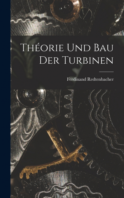 Théorie Und Bau Der Turbinen