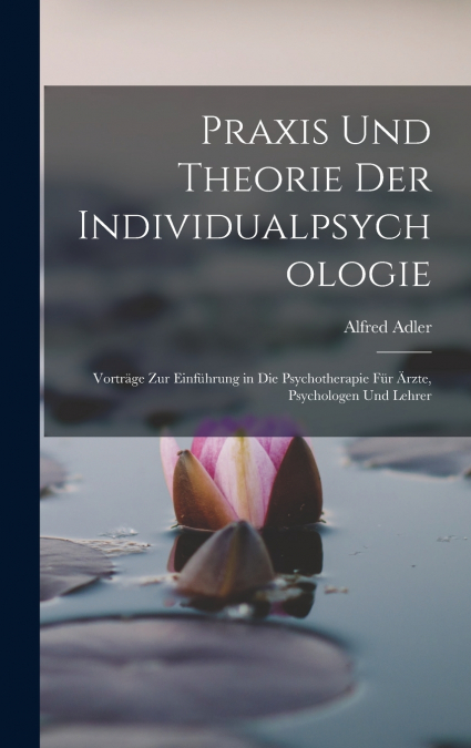 Praxis Und Theorie Der Individualpsychologie