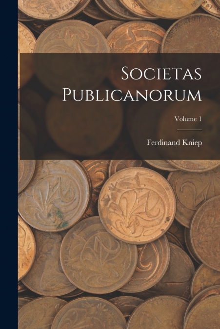 Societas Publicanorum; Volume 1