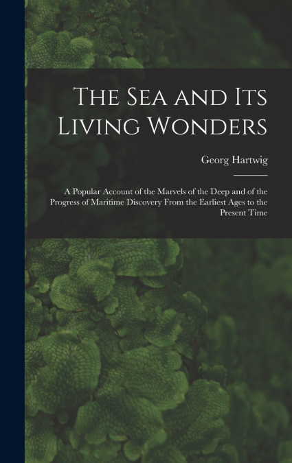 The Sea and Its Living Wonders