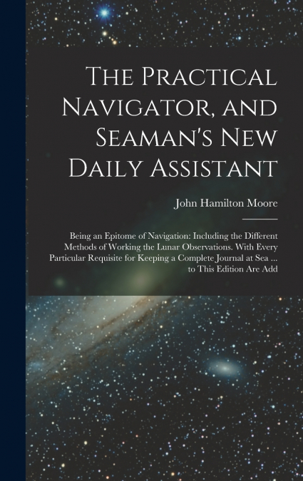 The Practical Navigator, and Seaman’s New Daily Assistant
