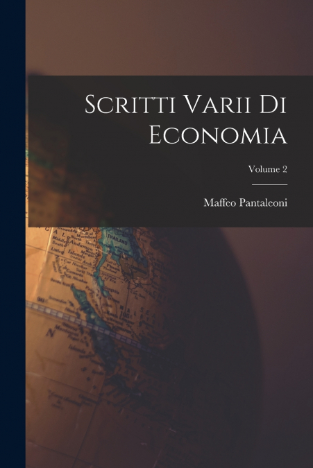 Scritti Varii Di Economia; Volume 2