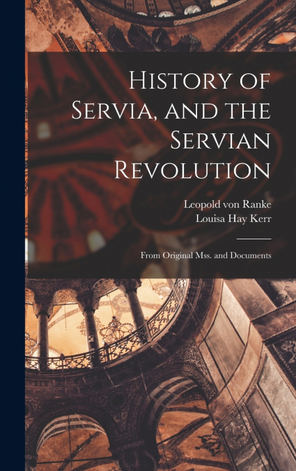 History of Servia, and the Servian Revolution
