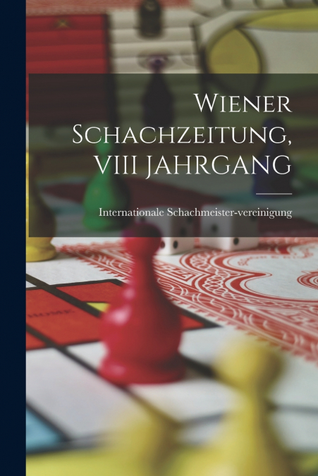 Wiener Schachzeitung, VIII JAHRGANG