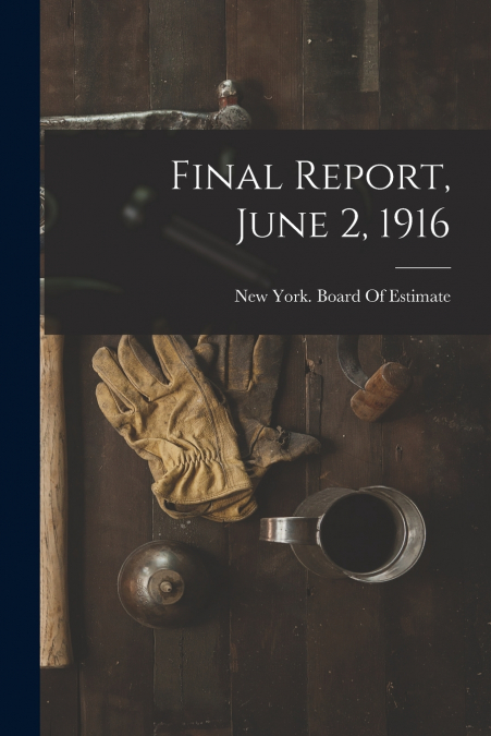 Final Report, June 2, 1916