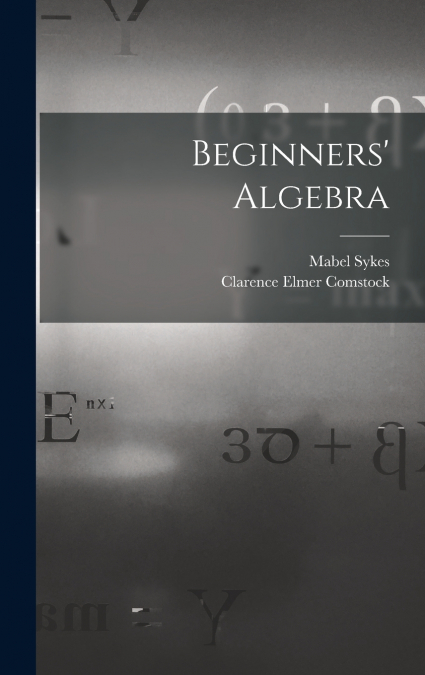 Beginners’ Algebra