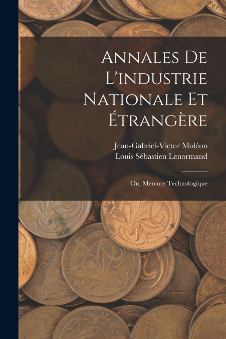 Annales De L’industrie Nationale Et Étrangère