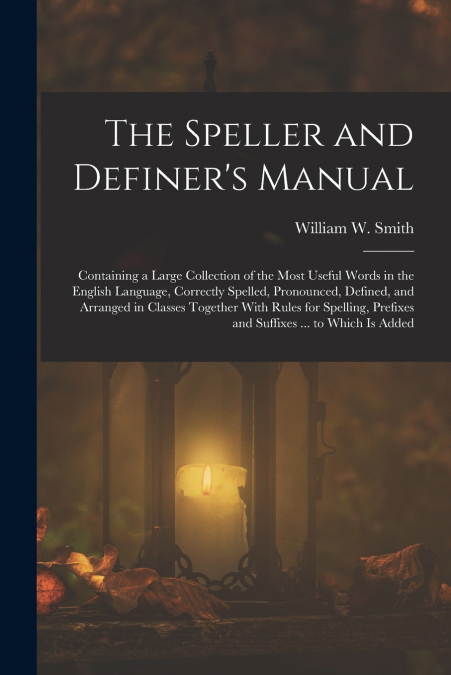 The Speller and Definer’s Manual