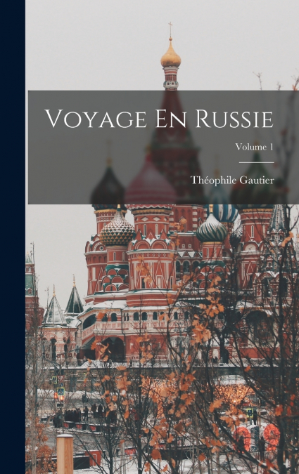 Voyage En Russie; Volume 1