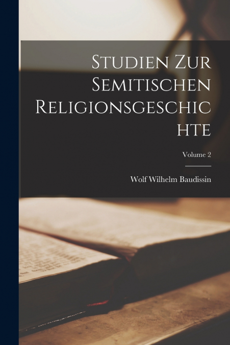 Studien Zur Semitischen Religionsgeschichte; Volume 2