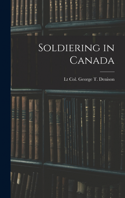 Soldiering in Canada