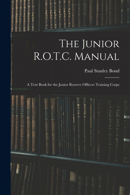 The Junior R.O.T.C. Manual