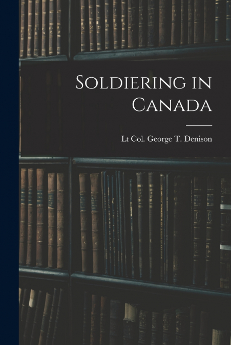 Soldiering in Canada