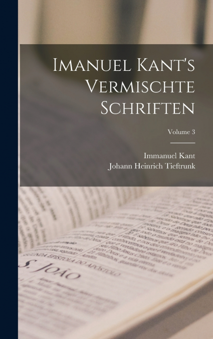 Imanuel Kant’s Vermischte Schriften; Volume 3