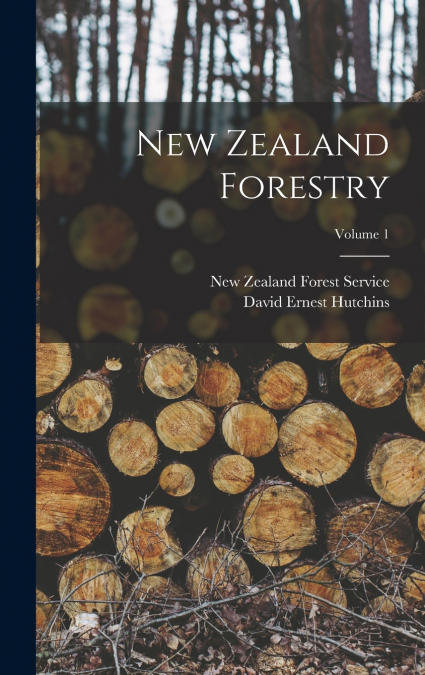 New Zealand Forestry; Volume 1
