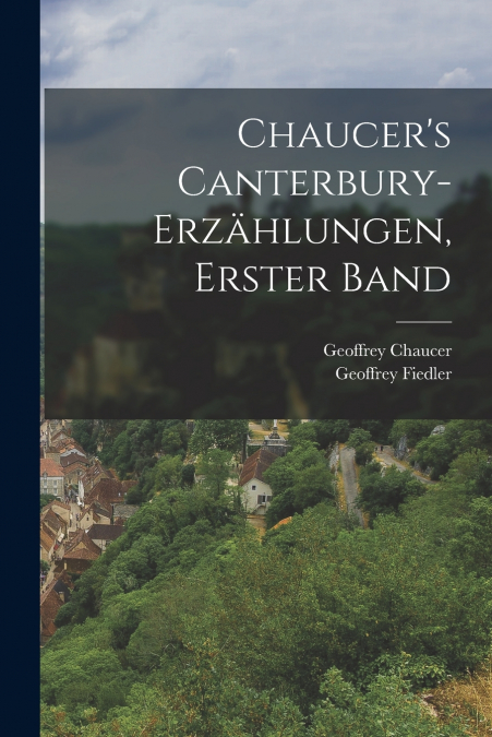 Chaucer’s Canterbury-Erzählungen, Erster Band