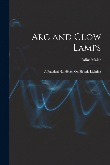 Arc and Glow Lamps