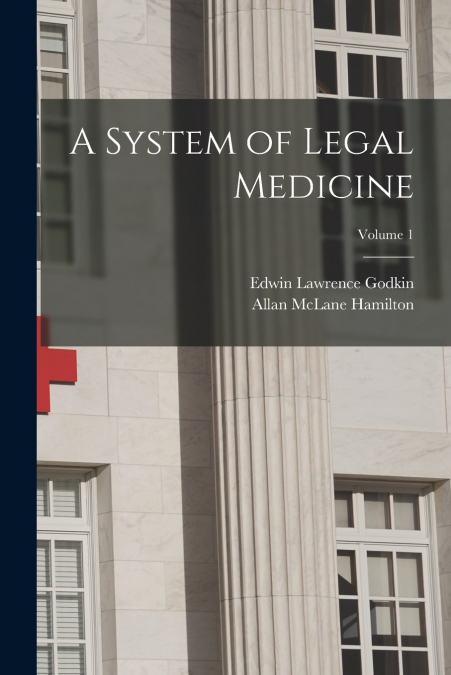 A System of Legal Medicine; Volume 1