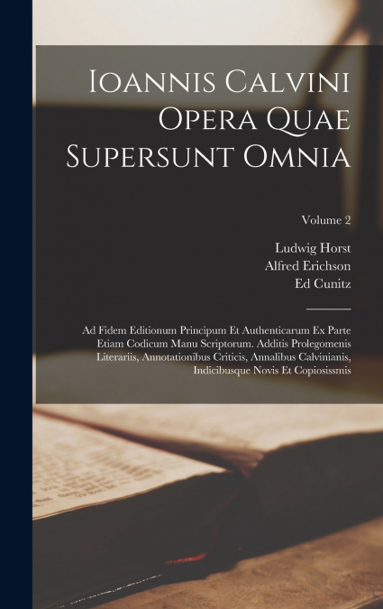 Ioannis Calvini Opera Quae Supersunt Omnia