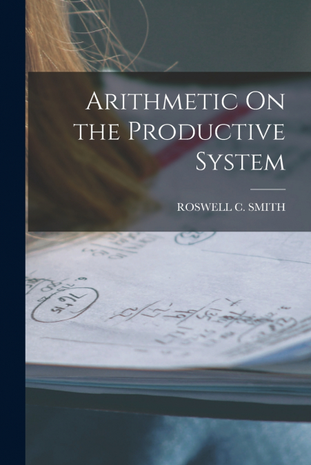 Arithmetic On the Productive System