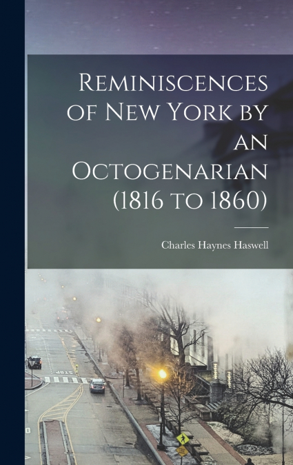 Reminiscences of New York by an Octogenarian (1816 to 1860)