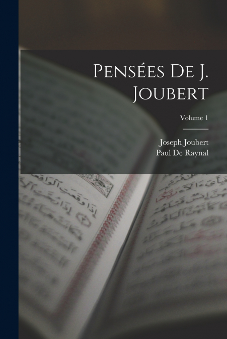 Pensées De J. Joubert; Volume 1