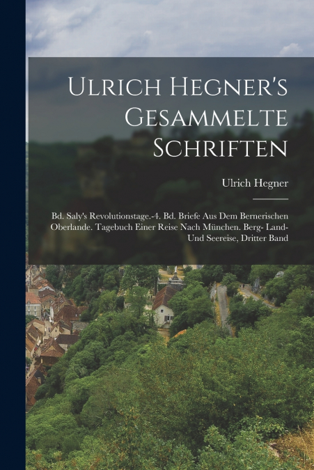 Ulrich Hegner’s Gesammelte Schriften