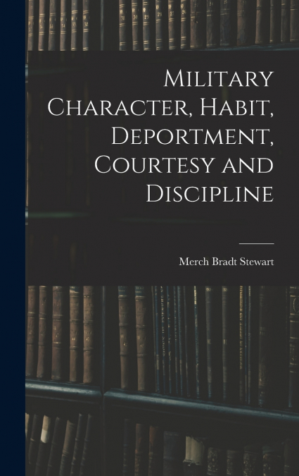 Military Character, Habit, Deportment, Courtesy and Discipline