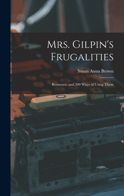 Mrs. Gilpin’s Frugalities