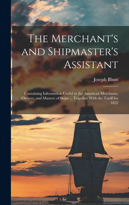The Merchant’s and Shipmaster’s Assistant