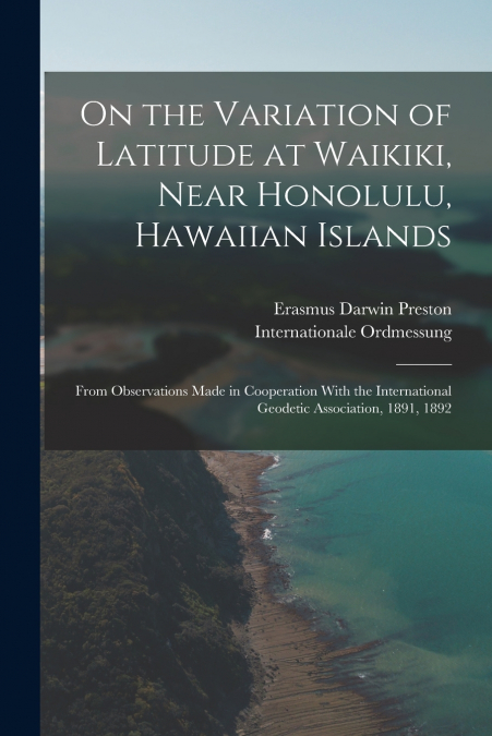 On the Variation of Latitude at Waikiki, Near Honolulu, Hawaiian Islands