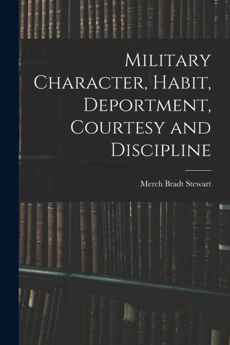 Military Character, Habit, Deportment, Courtesy and Discipline