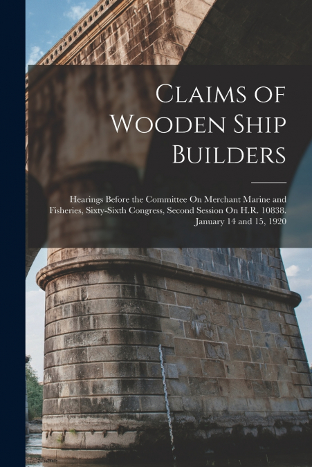 Claims of Wooden Ship Builders