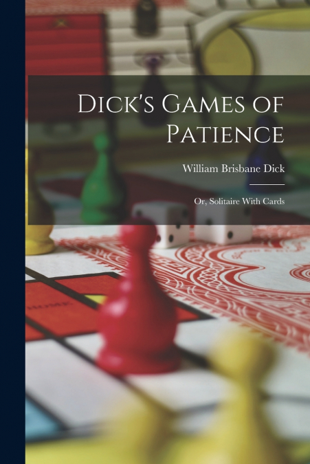Dick’s Games of Patience