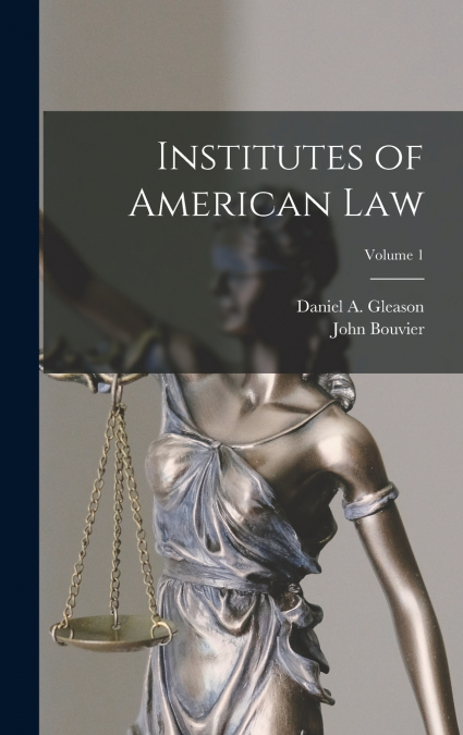 Institutes of American Law; Volume 1