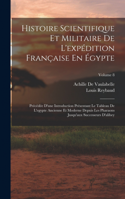 Histoire Scientifique Et Militaire De L’expédition Française En Égypte