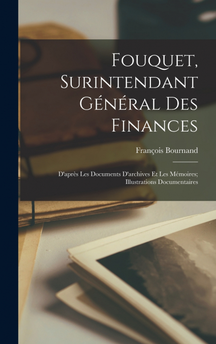 Fouquet, Surintendant Général Des Finances