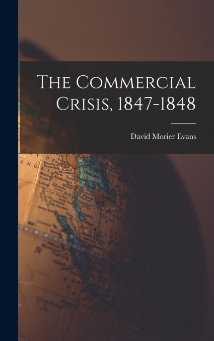 The Commercial Crisis, 1847-1848
