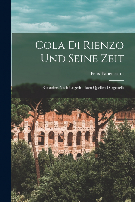 Cola Di Rienzo Und Seine Zeit