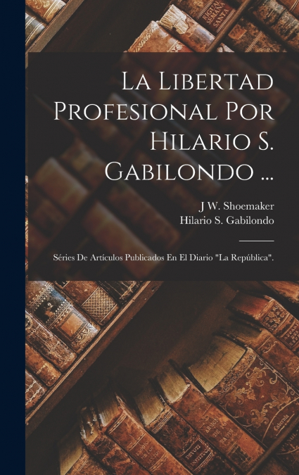 La Libertad Profesional Por Hilario S. Gabilondo ...