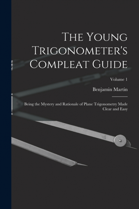 The Young Trigonometer’s Compleat Guide
