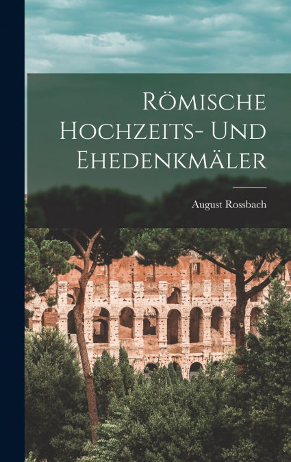 Römische Hochzeits- Und Ehedenkmäler