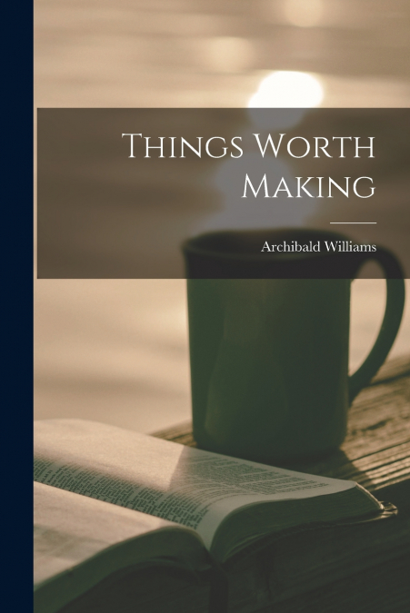 Things Worth Making