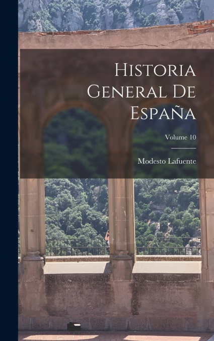 Historia General De España; Volume 10